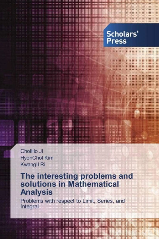 The interesting problems and solutions in Mathematical Analysis: Problems with respect to Limit, Series, and Integral