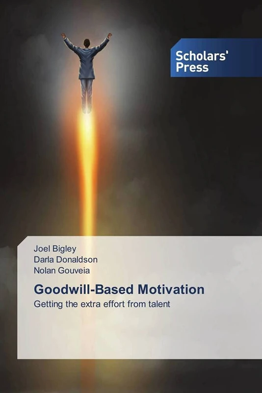 Goodwill-Based Motivation: Getting the extra effort from talent