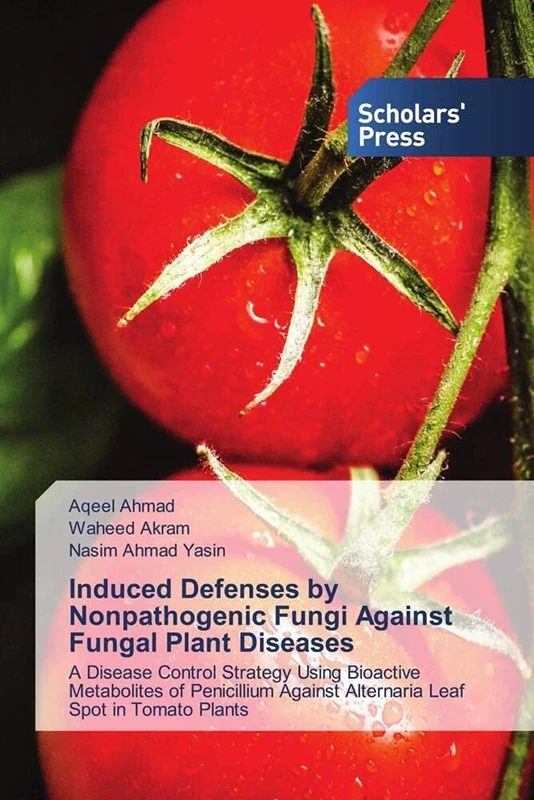 Induced Defenses by Nonpathogenic Fungi Against Fungal Plant Diseases: A Disease Control Strategy Using Bioactive Metabolites of Penicillium Against Alternaria Leaf Spot in Tomato Plants