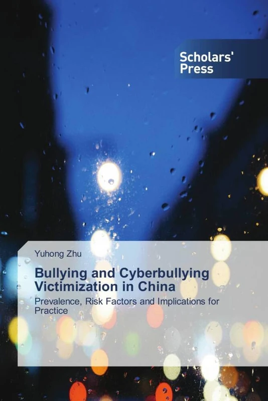 Bullying and Cyberbullying Victimization in China: Prevalence, Risk Factors and Implications for Practice