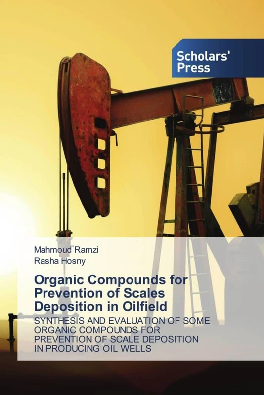 Organic Compounds for Prevention of Scales Deposition in Oilfield: SYNTHESIS AND EVALUATION OF SOME ORGANIC COMPOUNDS FOR PREVENTION OF SCALE DEPOSITION IN PRODUCING OIL WELLS