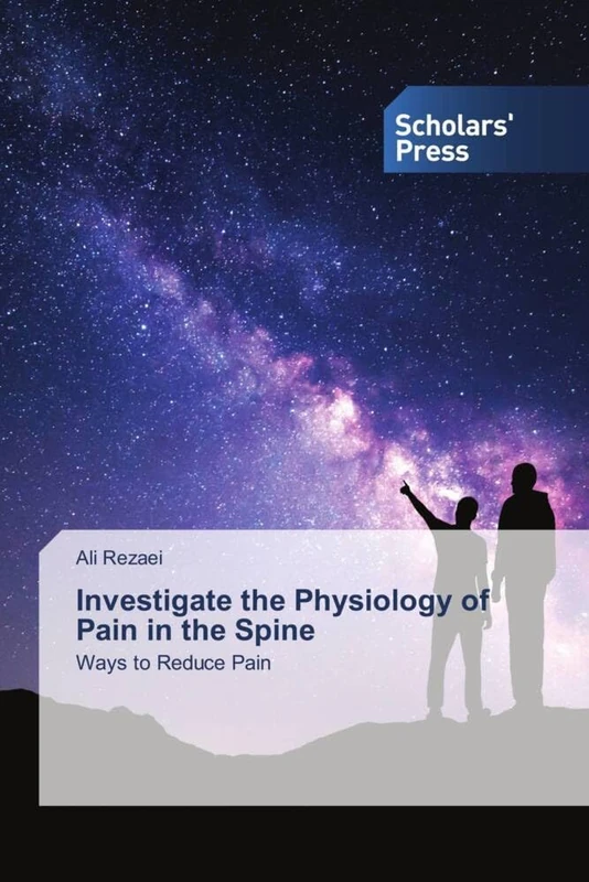 Investigate the Physiology of Pain in the Spine: Ways to Reduce Pain