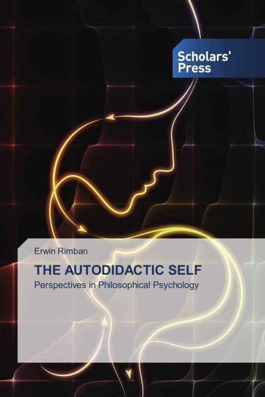 THE AUTODIDACTIC SELF: Perspectives in Philosophical Psychology