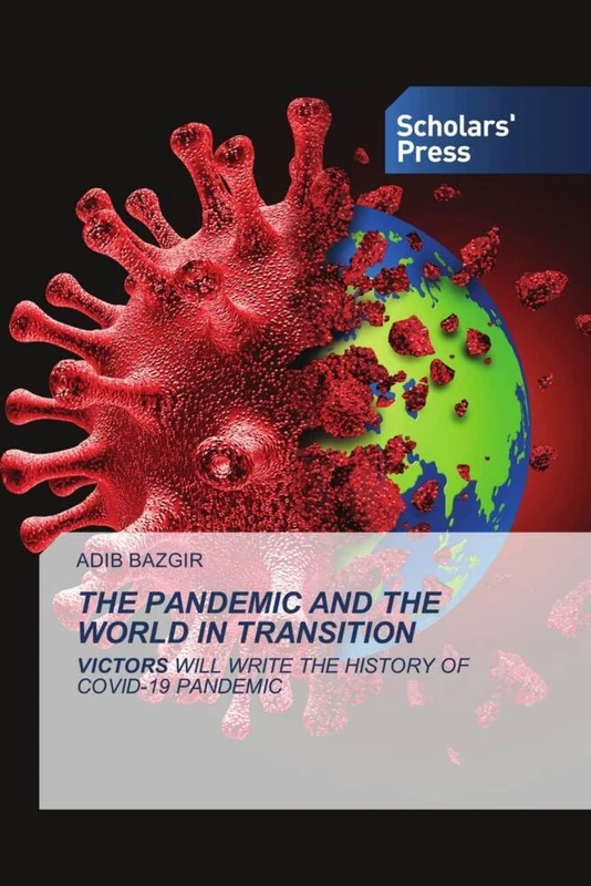 THE PANDEMIC AND THE WORLD IN TRANSITION: VICTORS WILL WRITE THE HISTORY OF COVID-19 PANDEMIC