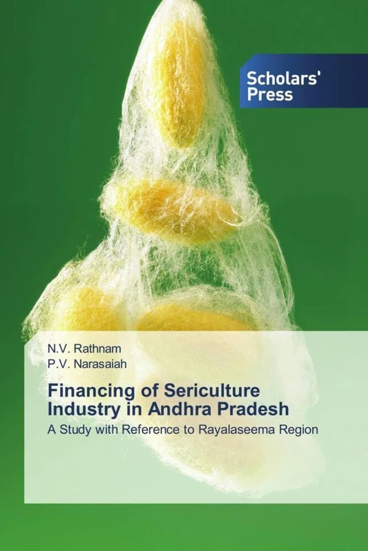 Financing of Sericulture Industry in Andhra Pradesh: A Study with Reference to Rayalaseema Region