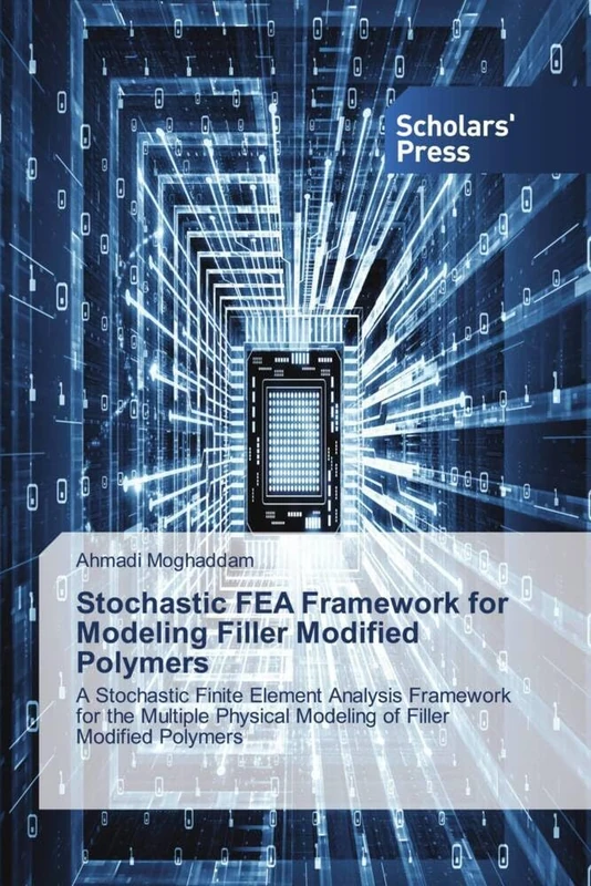 Stochastic FEA Framework for Modeling Filler Modified Polymers: A Stochastic Finite Element Analysis Framework for the Multiple Physical Modeling of Filler Modified Polymers - Image 1