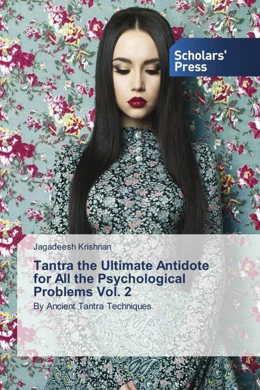 Tantra the Ultimate Antidote for All the Psychological Problems Vol. 2: By Ancient Tantra Techniques