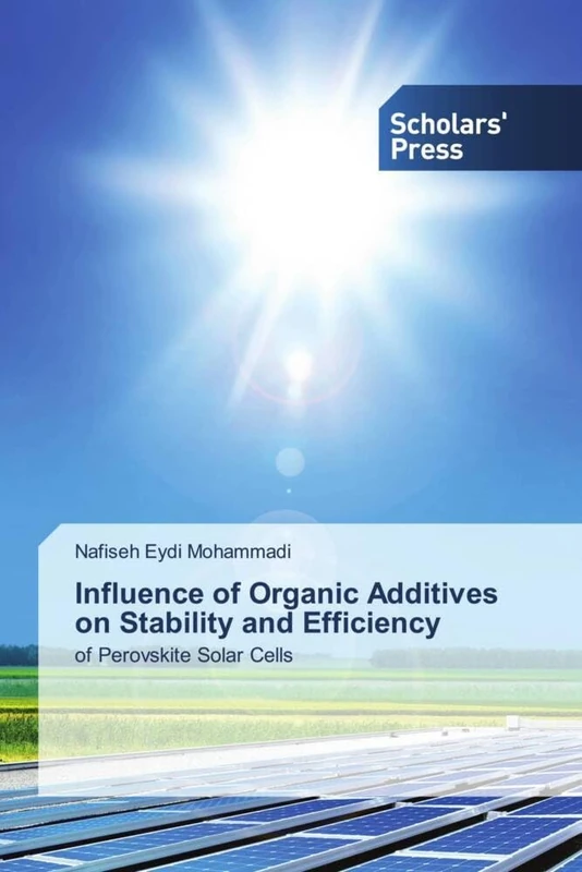Influence of Organic Additives on Stability and Efficiency: of Perovskite Solar Cells