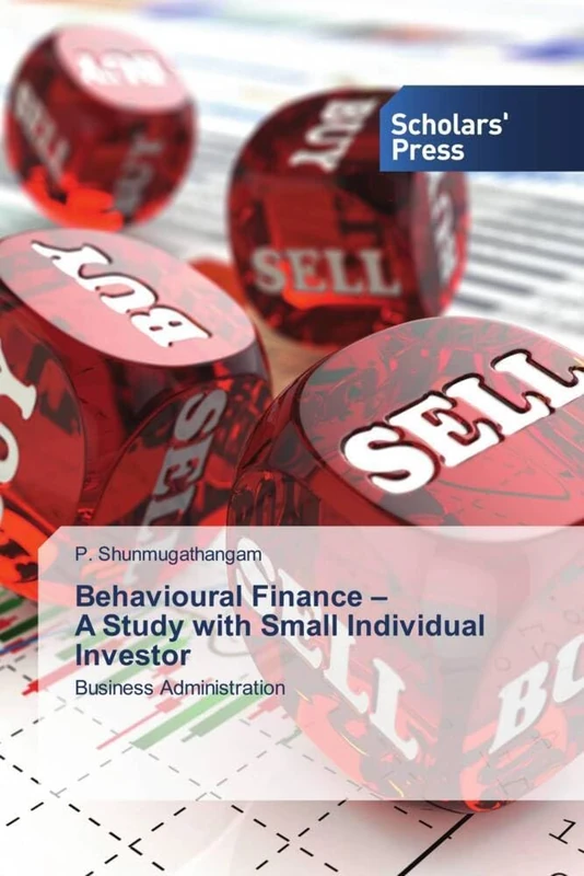 Behavioural Finance – A Study with Small Individual Investor: Business Administration