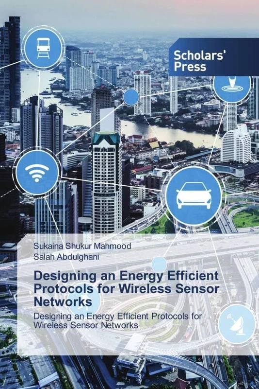 Designing an Energy Efficient Protocols for Wireless Sensor Networks: Designing an Energy Efficient Protocols for Wireless Sensor Networks