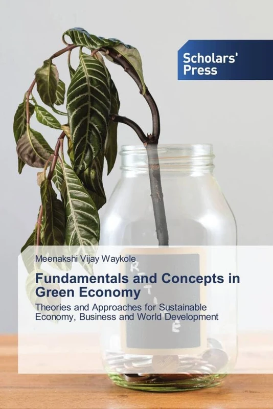Fundamentals and Concepts in Green Economy: Theories and Approaches for Sustainable Economy, Business and World Development