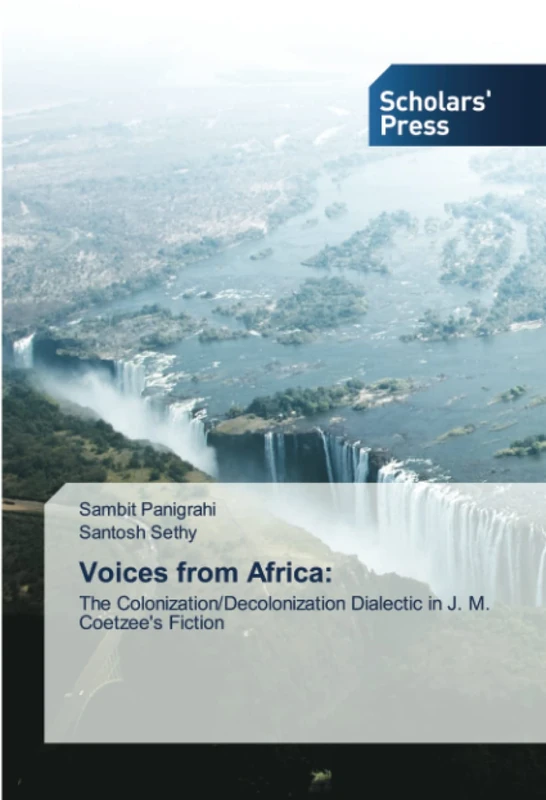 Voices from Africa:: The Colonization/Decolonization Dialectic in J. M. Coetzee's Fiction