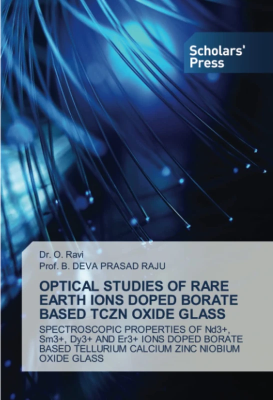 OPTICAL STUDIES OF RARE EARTH IONS DOPED BORATE BASED TCZN OXIDE GLASS: SPECTROSCOPIC PROPERTIES OF Nd3+, Sm3+, Dy3+ AND Er3+ IONS DOPED BORATE BASED TELLURIUM CALCIUM ZINC NIOBIUM OXIDE GLASS - Image 1