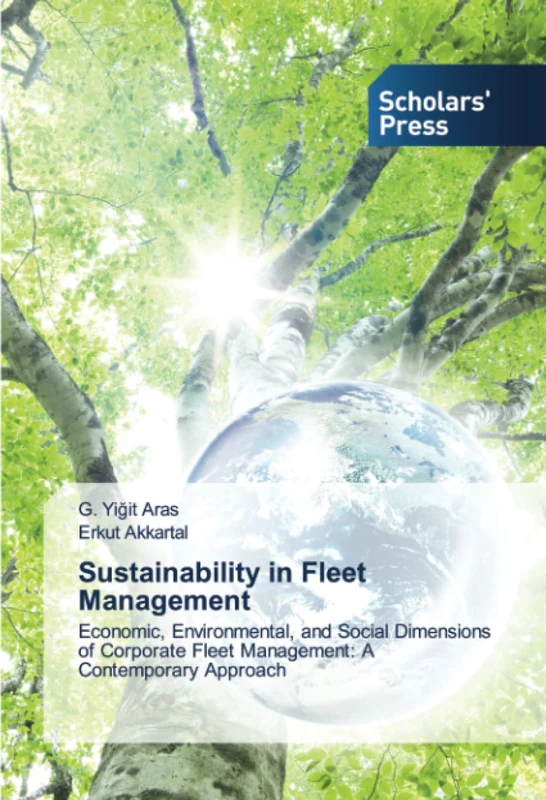 Sustainability in Fleet Management: Economic, Environmental, and Social Dimensions of Corporate Fleet Management: A Contemporary Approach