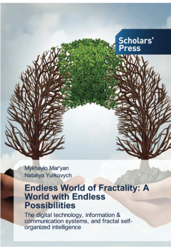Endless World of Fractality: A World with Endless Possibilities: The digital technology, information & communication systems, and fractal self-organized intelligence - Image 1
