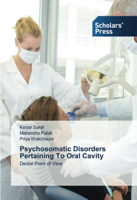 Psychosomatic Disorders Pertaining To Oral Cavity: Dental Point of View