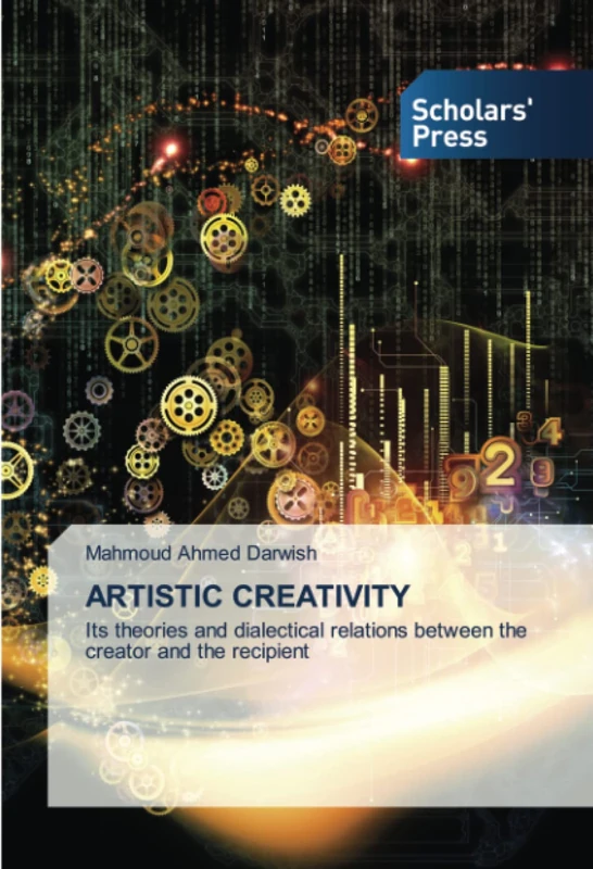 ARTISTIC CREATIVITY: Its theories and dialectical relations between the creator and the recipient