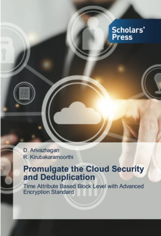 Promulgate the Cloud Security and Deduplication: Time Attribute Based Block Level with Advanced Encryption Standard