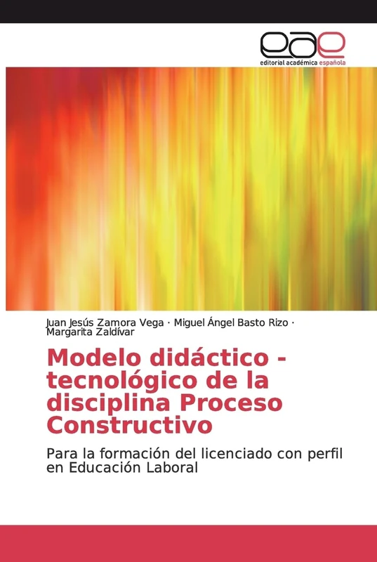 Modelo didáctico - tecnológico de la disciplina Proceso Constructivo: Para la formación del licenciado con perfil en Educación Laboral - Image 1
