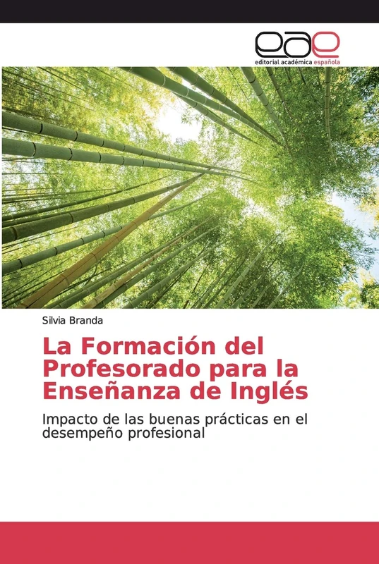 La Formación del Profesorado para la Enseñanza de Inglés: Impacto de las buenas prácticas en el desempeño profesional