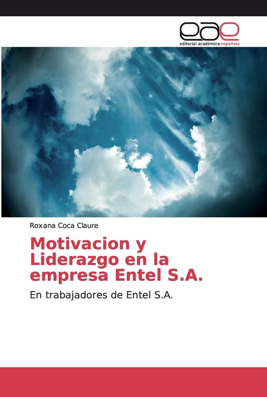 Motivacion y Liderazgo en la empresa Entel S.A.: En trabajadores de Entel S.A.