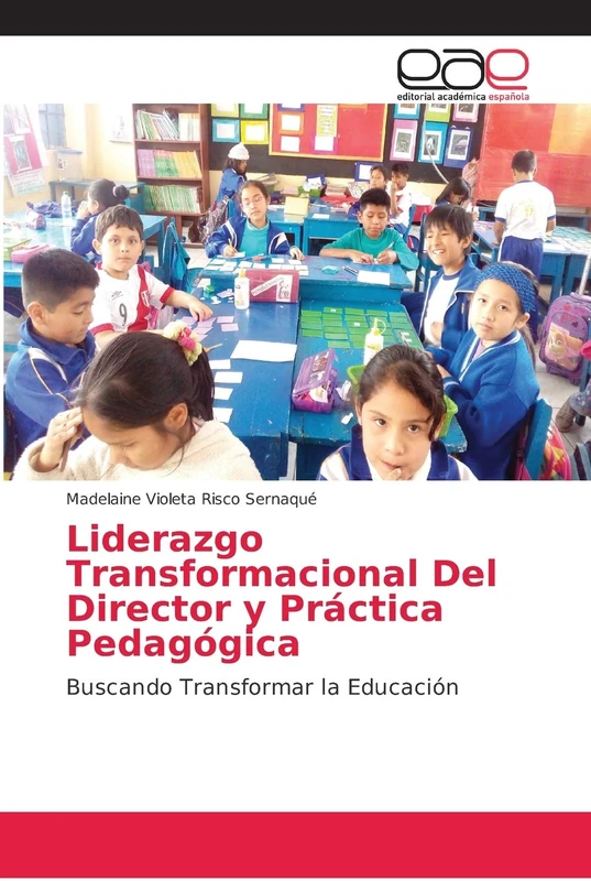 Liderazgo Transformacional Del Director y Práctica Pedagógica: Buscando Transformar la Educación