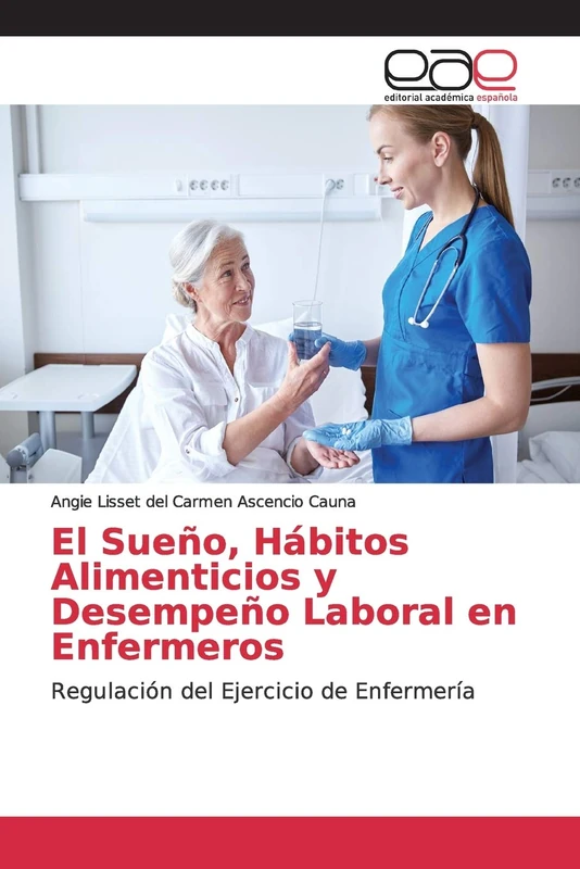El Sueño, Hábitos Alimenticios y Desempeño Laboral en Enfermeros: Regulación del Ejercicio de Enfermería
