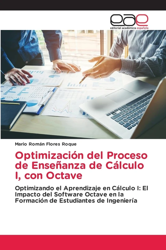 Optimización del Proceso de Enseñanza de Cálculo I, con Octave: Optimizando el Aprendizaje en Cálculo I: El Impacto del Software Octave en la Formación de Estudiantes de Ingeniería