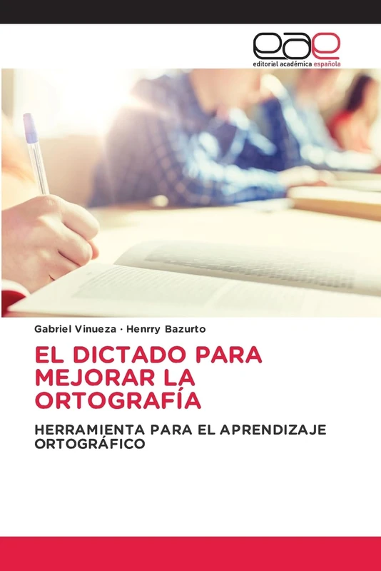 EL DICTADO PARA MEJORAR LA ORTOGRAFÍA: HERRAMIENTA PARA EL APRENDIZAJE ORTOGRÁFICO