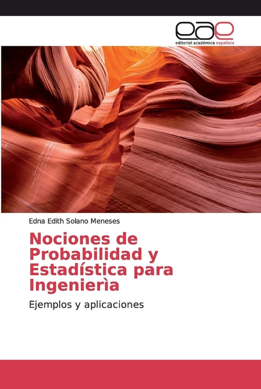 Nociones de Probabilidad y Estadística para Ingenierìa: Ejemplos y aplicaciones
