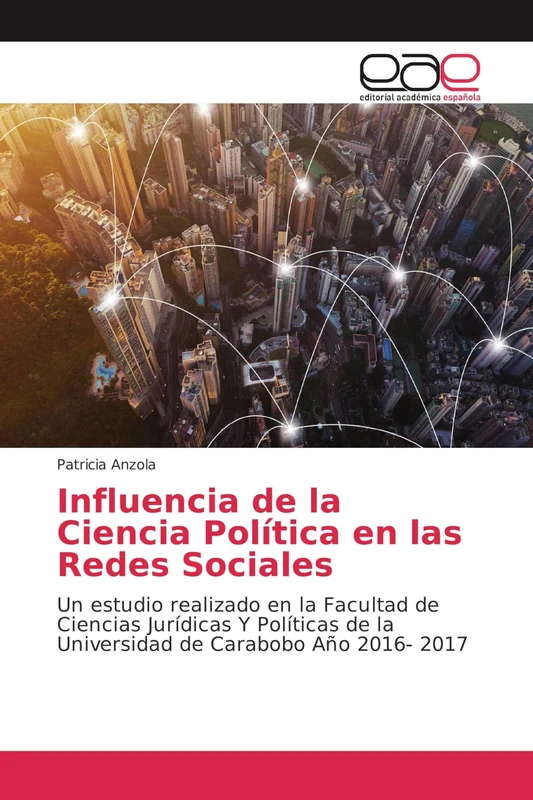 Influencia de la Ciencia Política en las Redes Sociales: Un estudio realizado en la Facultad de Ciencias Jurídicas Y Políticas de la Universidad de Carabobo Año 2016- 2017 - Image 1