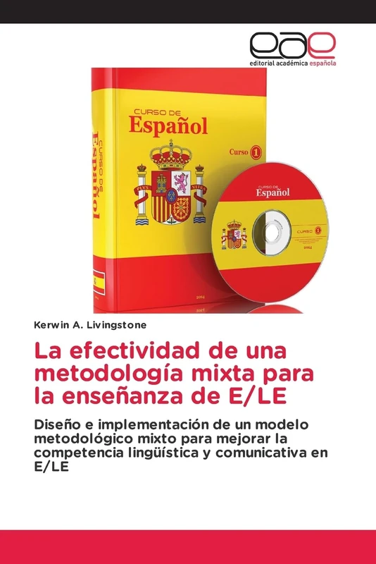 La efectividad de una metodología mixta para la enseñanza de E/LE: Diseño e implementación de un modelo metodológico mixto para mejorar la competencia lingüística y comunicativa en E/LE