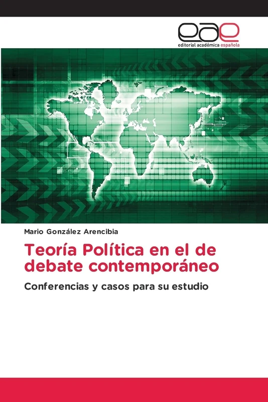Teoría Política en el de debate contemporáneo: Conferencias y casos para su estudio