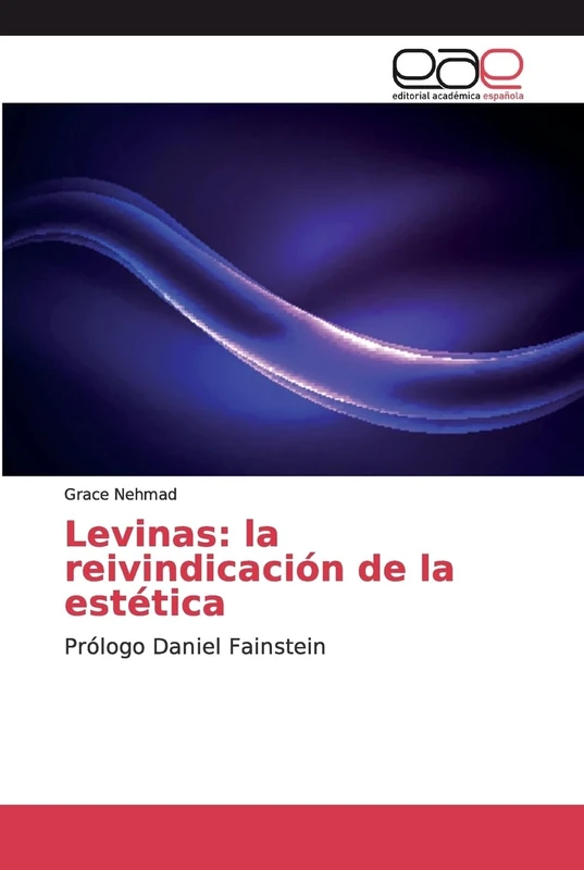Levinas: la reivindicación de la estética: Prólogo Daniel Fainstein