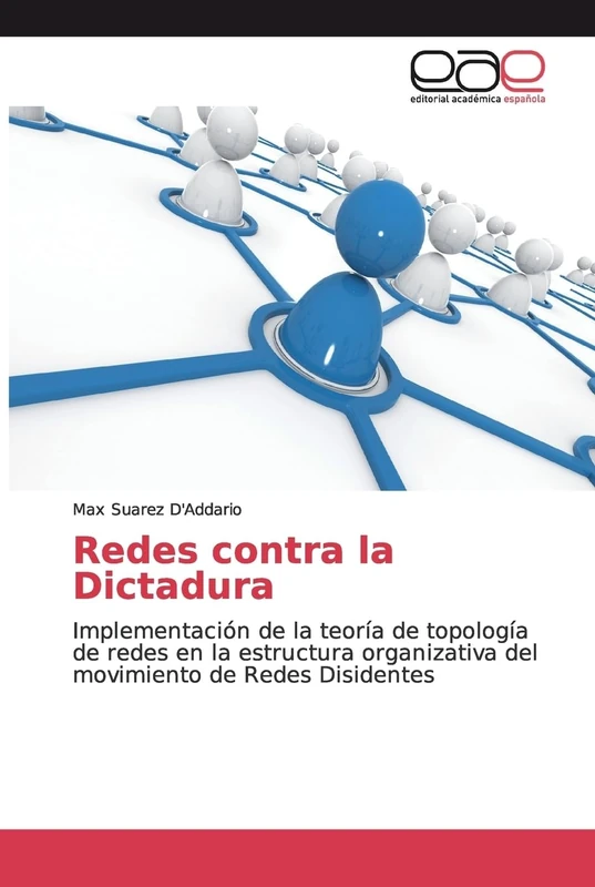 Redes contra la Dictadura: Implementación de la teoría de topología de redes en la estructura organizativa del movimiento de Redes Disidentes