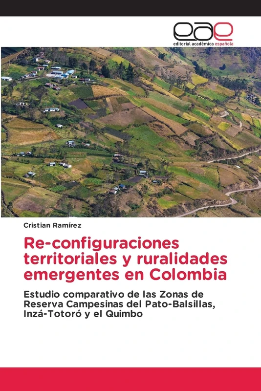 Re-configuraciones territoriales y ruralidades emergentes en Colombia: Estudio comparativo de las Zonas de Reserva Campesinas del Pato-Balsillas, Inzá-Totoró y el Quimbo - Image 1
