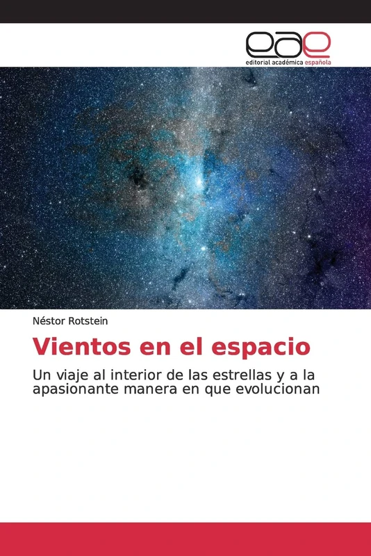Vientos en el espacio: Un viaje al interior de las estrellas y a la apasionante manera en que evolucionan
