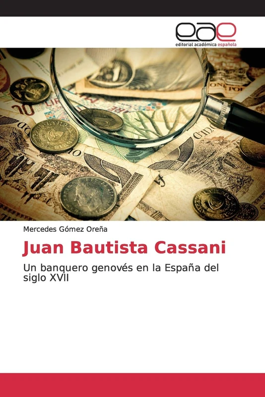 Juan Bautista Cassani: Un banquero genovés en la España del siglo XVII