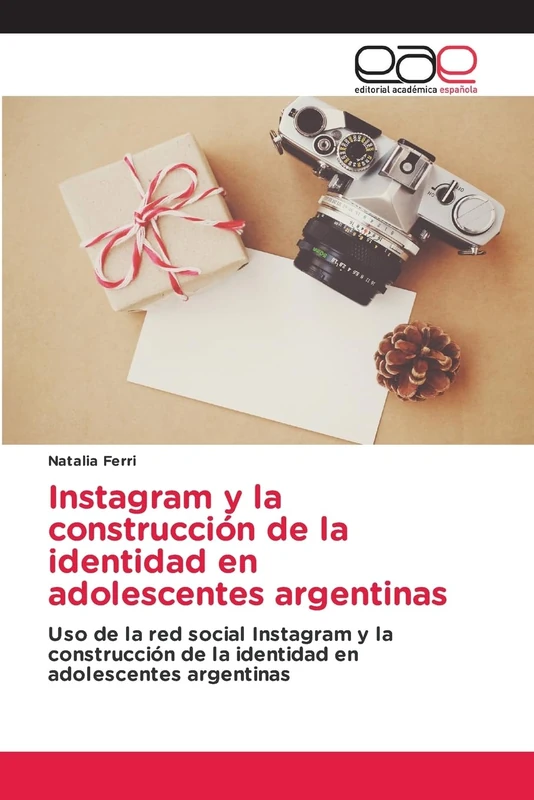 Instagram y la construcción de la identidad en adolescentes argentinas: Uso de la red social Instagram y la construcción de la identidad en adolescentes argentinas