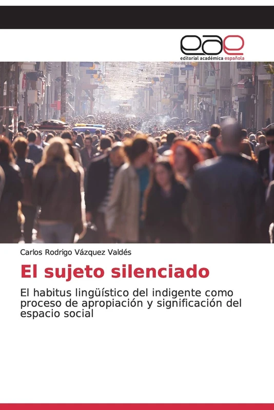 El sujeto silenciado: El habitus lingüístico del indigente como proceso de apropiación y significación del espacio social - Image 1