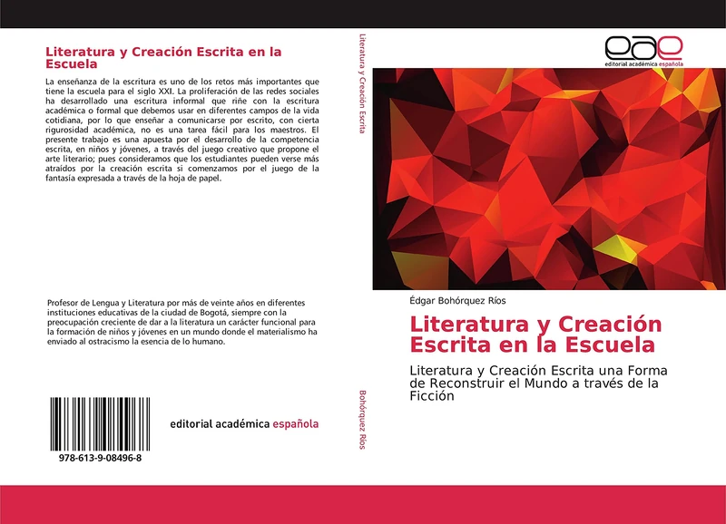 Literatura y Creación Escrita en la Escuela: Literatura y Creación Escrita una Forma de Reconstruir el Mundo a través de la Ficción
