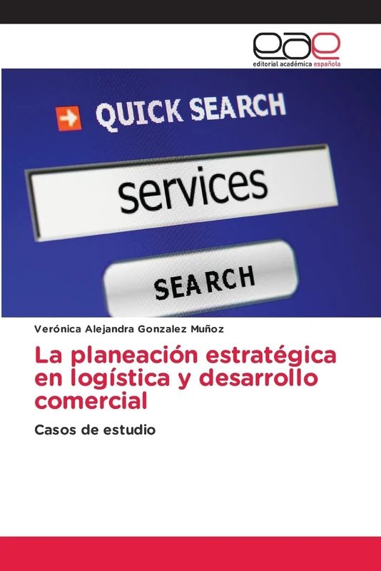 La planeación estratégica en logística y desarrollo comercial: Casos de estudio