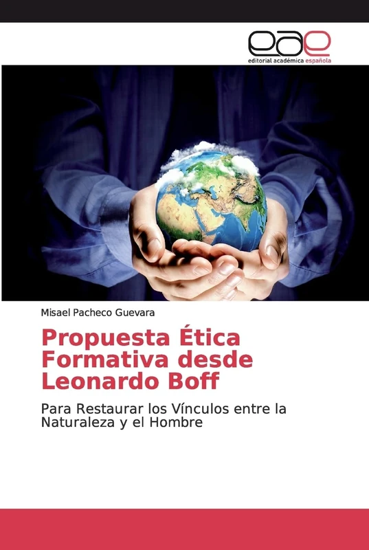 Propuesta Ética Formativa desde Leonardo Boff: Para Restaurar los Vínculos entre la Naturaleza y el Hombre