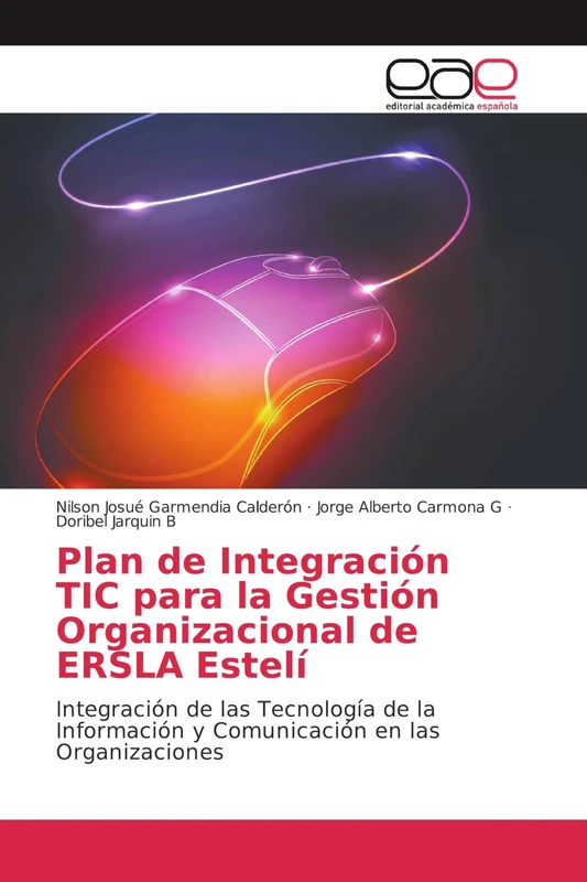 Plan de Integración TIC para la Gestión Organizacional de ERSLA Estelí: Integración de las Tecnología de la Información y Comunicación en las Organizaciones