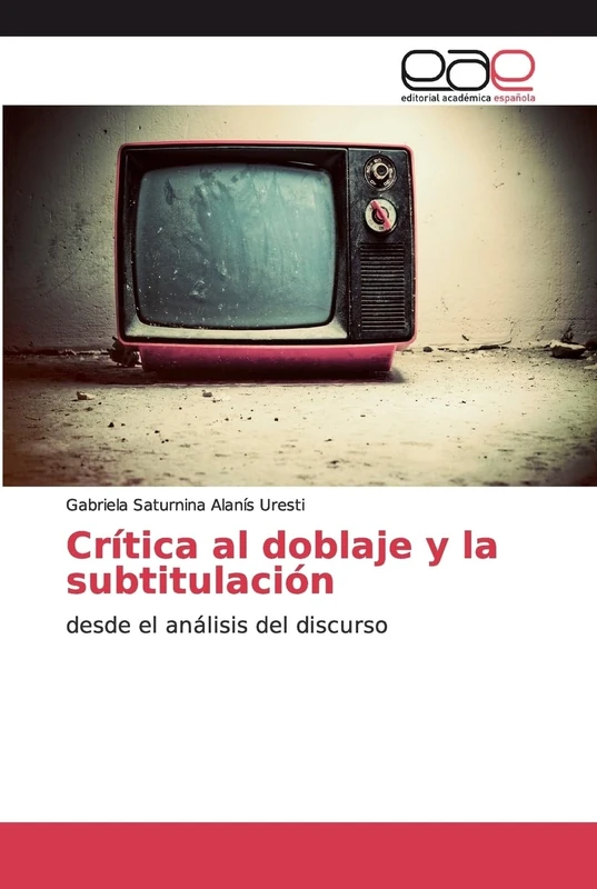 Crítica al doblaje y la subtitulación: desde el análisis del discurso