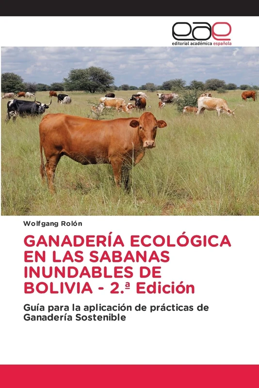 GANADERÍA ECOLÓGICA EN LAS SABANAS INUNDABLES DE BOLIVIA - 2.ª Edición: Guía para la aplicación de prácticas de Ganadería Sostenible - Image 1