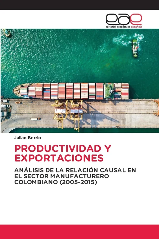 PRODUCTIVIDAD Y EXPORTACIONES: ANÁLISIS DE LA RELACIÓN CAUSAL EN EL SECTOR MANUFACTURERO COLOMBIANO (2005-2015) - Image 1