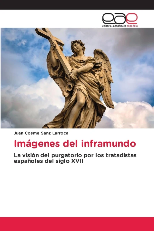 Imágenes del inframundo: La visión del purgatorio por los tratadistas españoles del siglo XVII