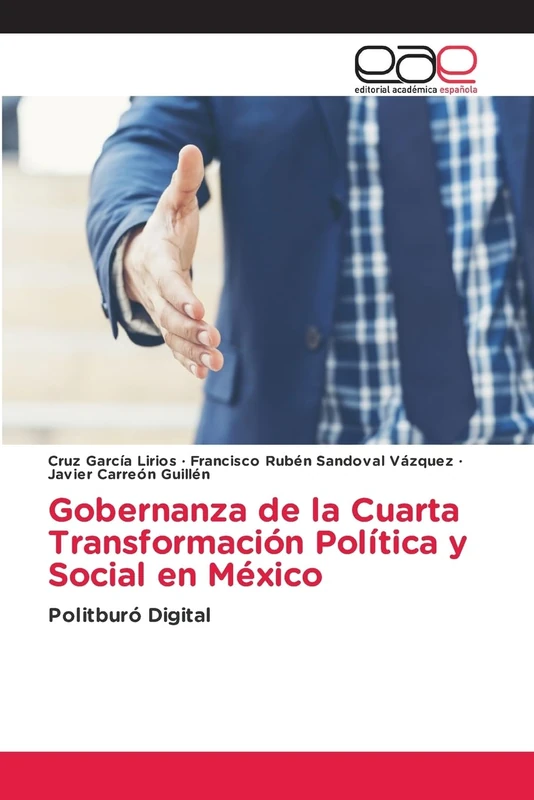 Gobernanza de la Cuarta Transformación Política y Social en México: Politburó Digital