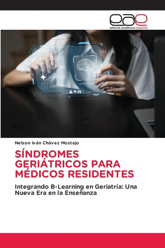 Síndromes Geriátricos Para Médicos Residentes: Integrando B-Learning en Geriatría: Una Nueva Era en la Enseñanza